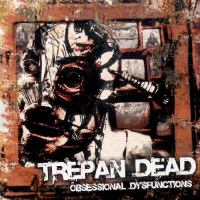 Trepan Dead - Obsessionnal Dysfunctions